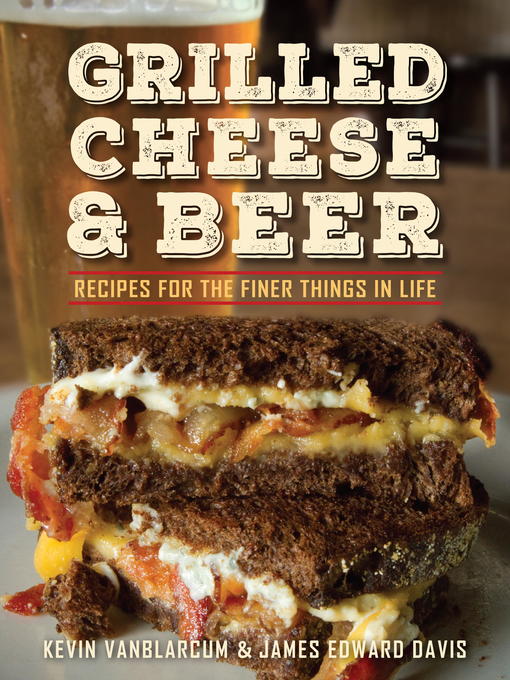 Title details for Grilled Cheese & Beer by Kevin VanBlarcum - Available